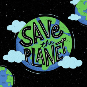 It’s Time to Take Action, Save the Planet 
