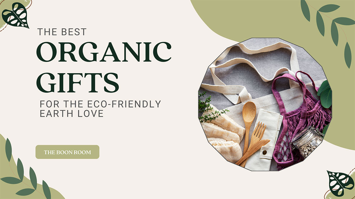 Best Organic Gifts for the Eco-Friendly Earth Lover